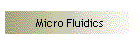 Micro Fluidics