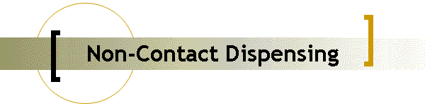 Non-Contact Dispensing